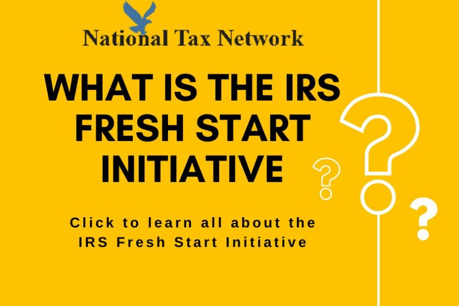 What Is the IRS Fresh Start Initiative?